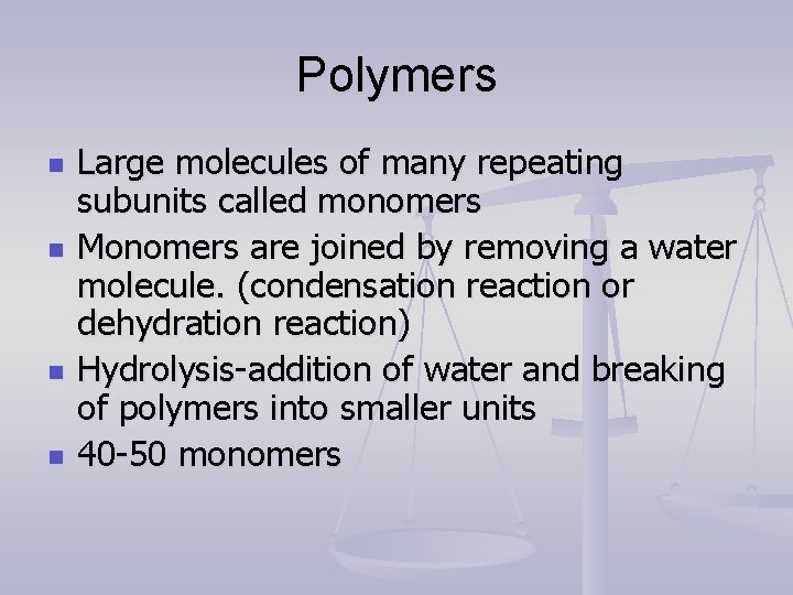 Polymers n n Large molecules of many repeating subunits called monomers Monomers are joined