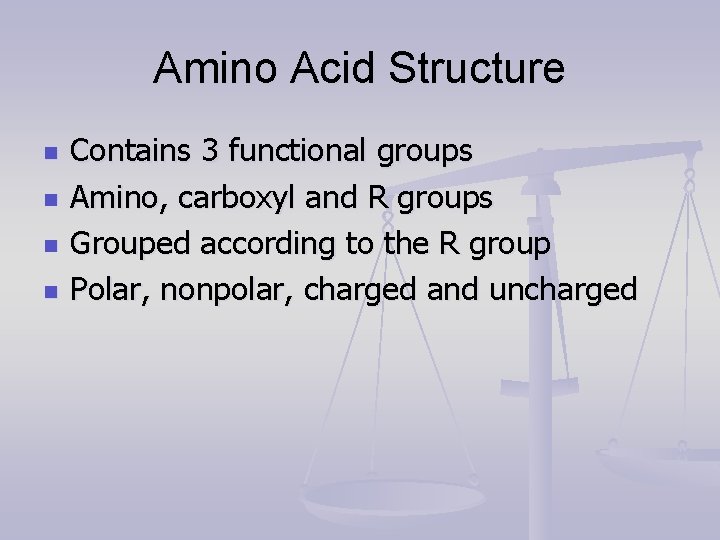 Amino Acid Structure n n Contains 3 functional groups Amino, carboxyl and R groups