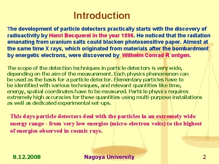 Introduction The development of particle detectors practically starts with the discovery of radioactivity by
