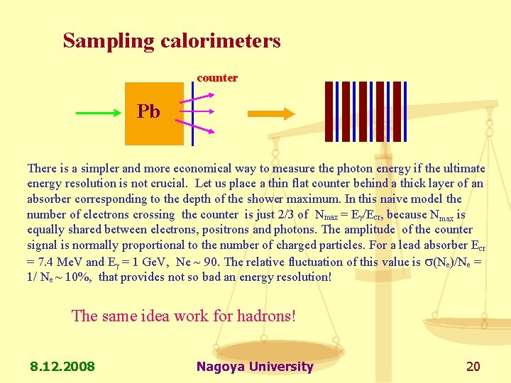 Sampling calorimeters counter Pb There is a simpler and more economical way to measure