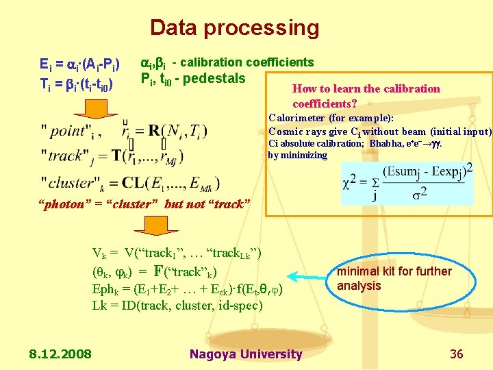 Data processing Ei = ai∙(Ai-Pi) Ti = bi∙(ti-ti 0) ai, bi - calibration coefficients