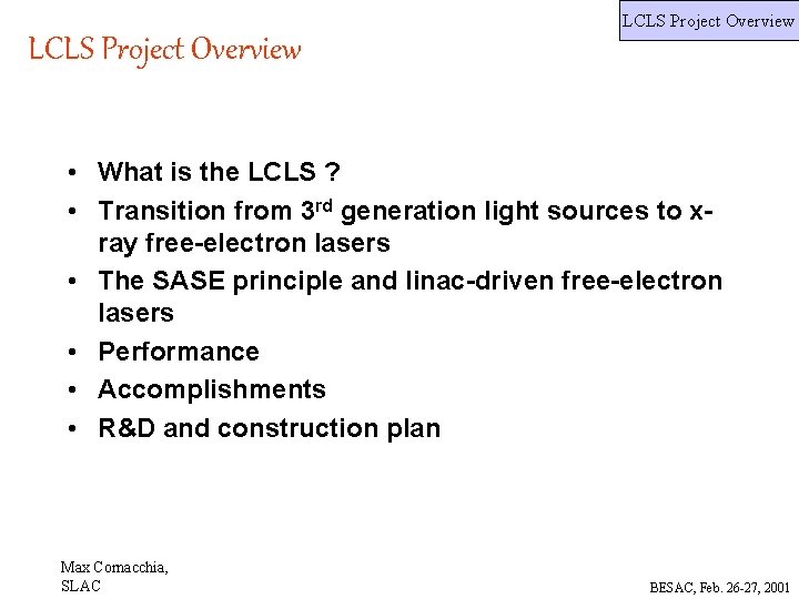 LCLS Project Overview • What is the LCLS ? • Transition from 3 rd