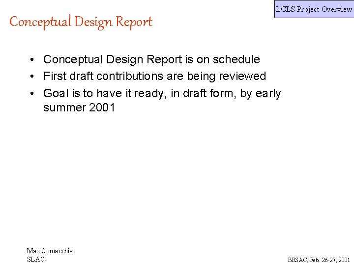 LCLS Project Overview Conceptual Design Report • Conceptual Design Report is on schedule •