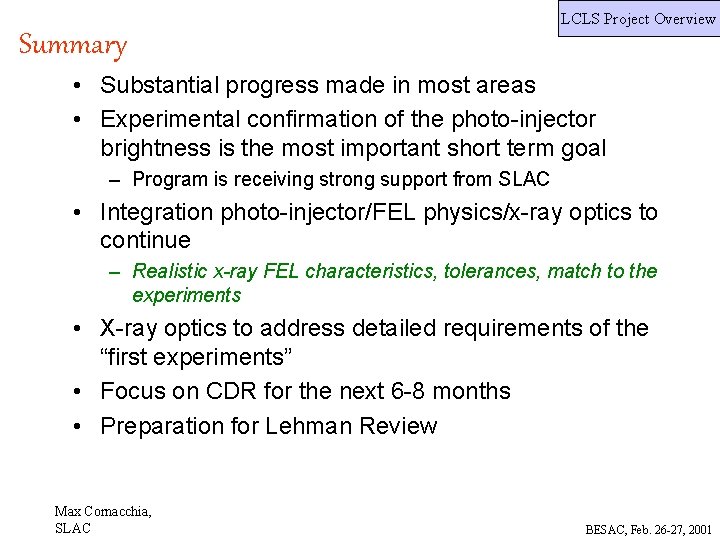 LCLS Project Overview Summary • Substantial progress made in most areas • Experimental confirmation