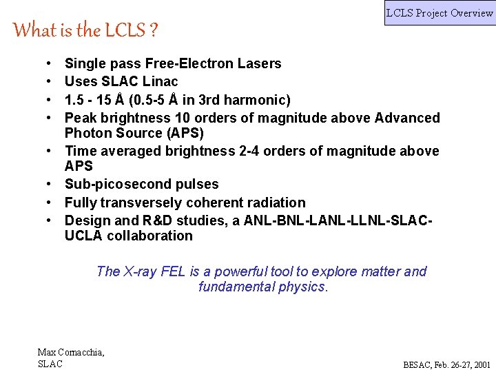 LCLS Project Overview What is the LCLS ? • • Single pass Free-Electron Lasers