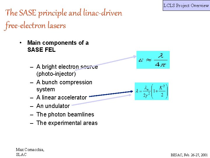 LCLS Project Overview The SASE principle and linac-driven free-electron lasers • Main components of