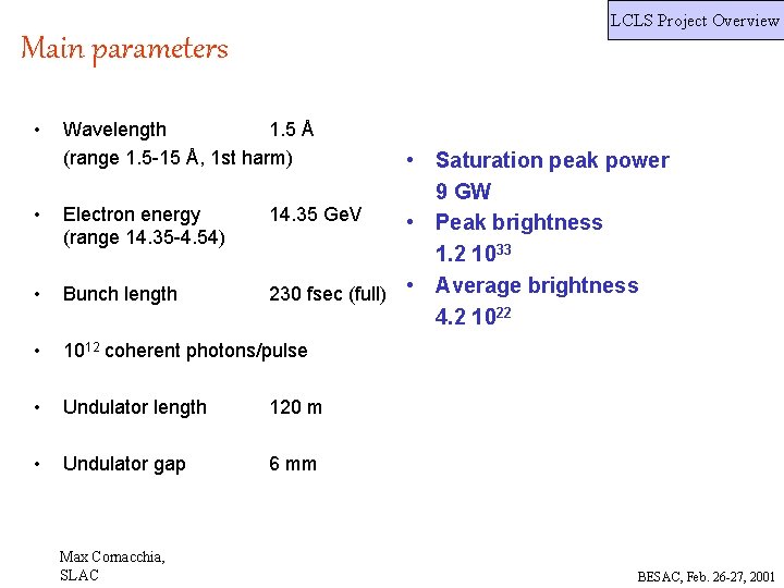 LCLS Project Overview Main parameters • Wavelength 1. 5 Å (range 1. 5 -15