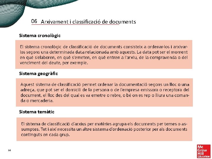 06 Arxivament i classificació de documents Sistema cronològic Sistema geogràfic Sistema temàtic 10 