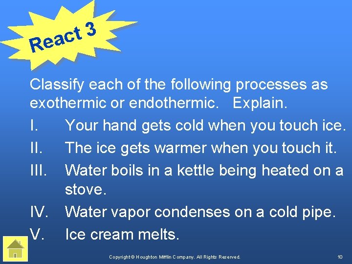 3 t eac R Classify each of the following processes as exothermic or endothermic.