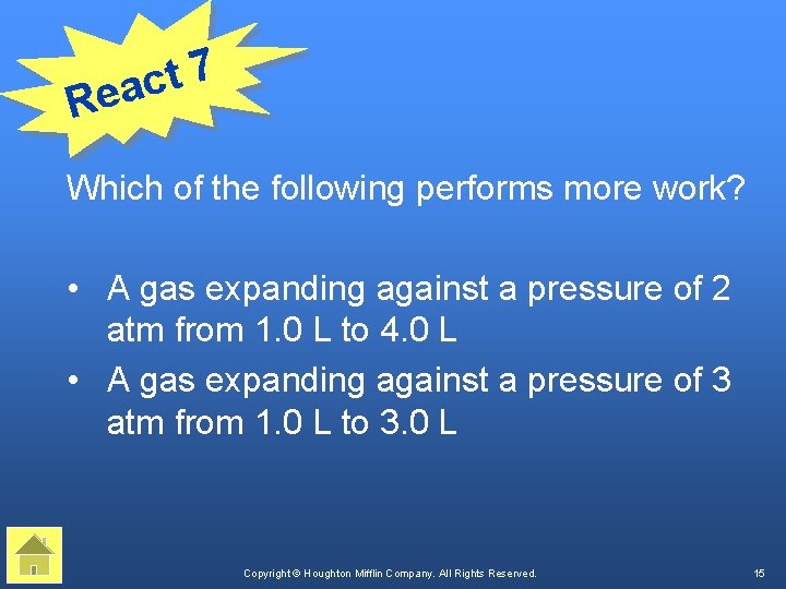 7 t eac R Which of the following performs more work? • A gas