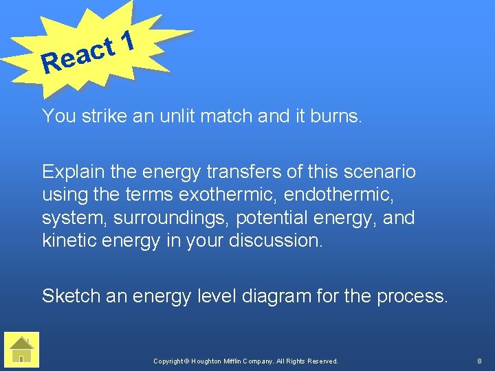 1 t eac R You strike an unlit match and it burns. Explain the