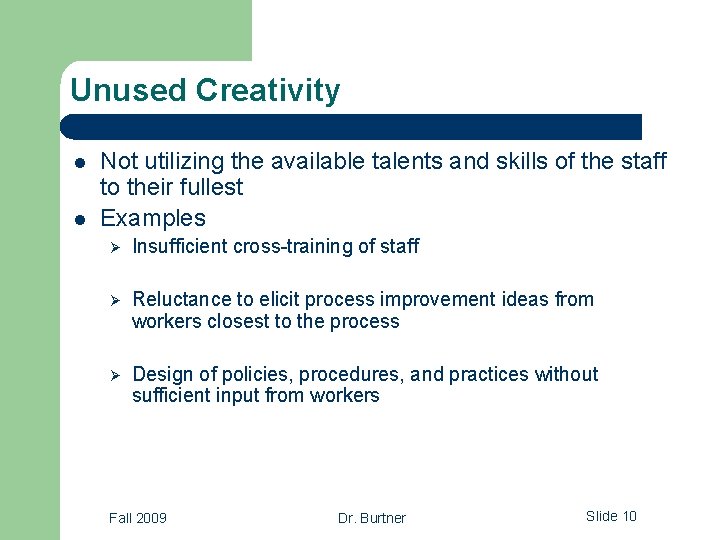 Unused Creativity l l Not utilizing the available talents and skills of the staff