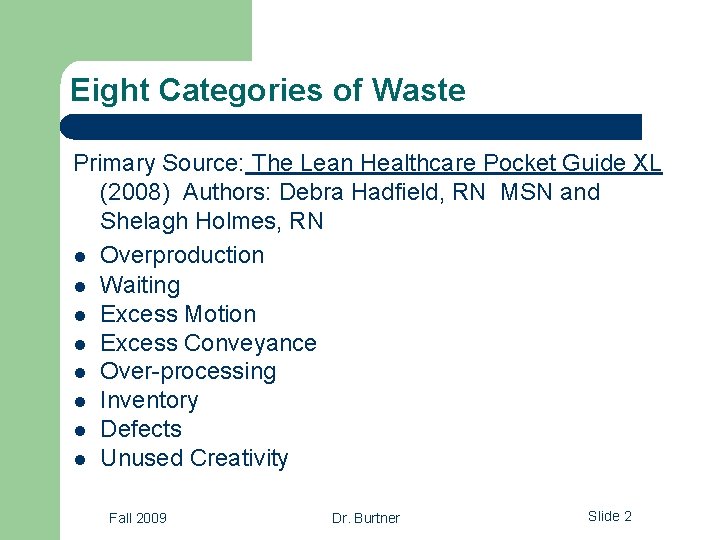 Eight Categories of Waste Primary Source: The Lean Healthcare Pocket Guide XL (2008) Authors: