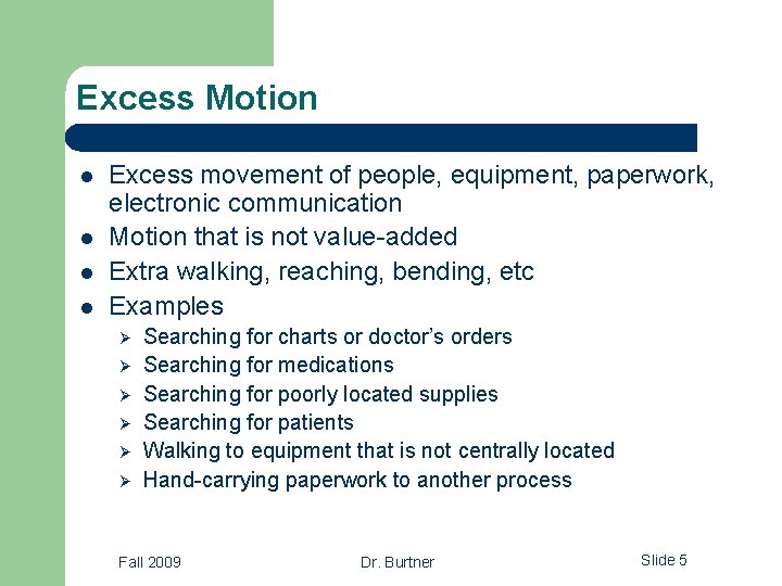 Excess Motion l l Excess movement of people, equipment, paperwork, electronic communication Motion that