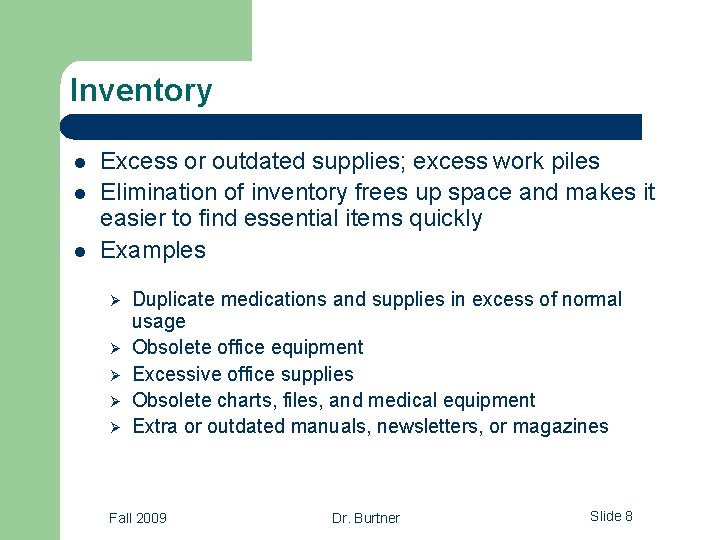 Inventory l l l Excess or outdated supplies; excess work piles Elimination of inventory