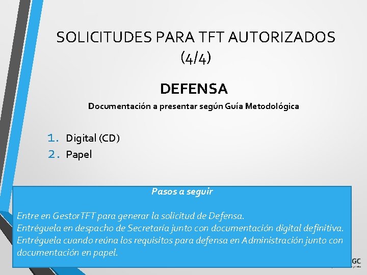 SOLICITUDES PARA TFT AUTORIZADOS (4/4) DEFENSA Documentación a presentar según Guía Metodológica 1. 2.