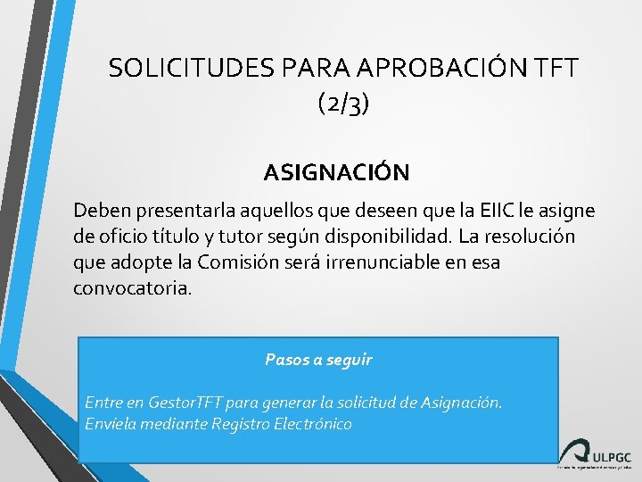 SOLICITUDES PARA APROBACIÓN TFT (2/3) ASIGNACIÓN Deben presentarla aquellos que deseen que la EIIC