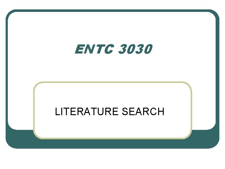ENTC 3030 LITERATURE SEARCH 