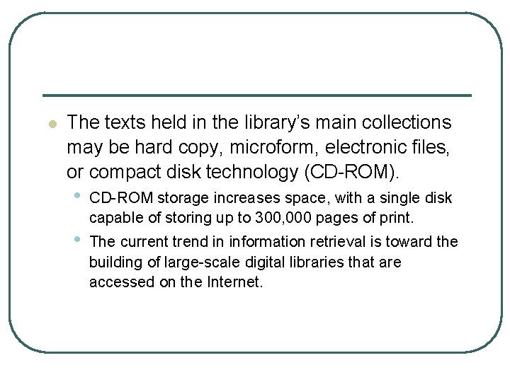 l The texts held in the library’s main collections may be hard copy, microform,