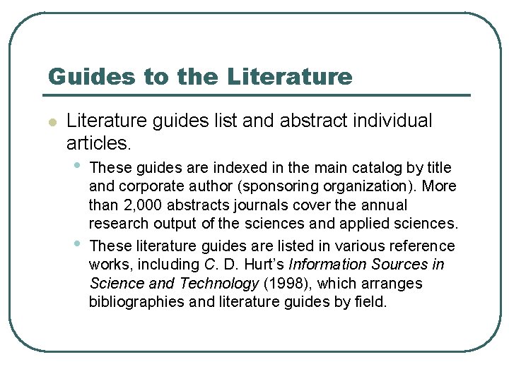 Guides to the Literature l Literature guides list and abstract individual articles. • •