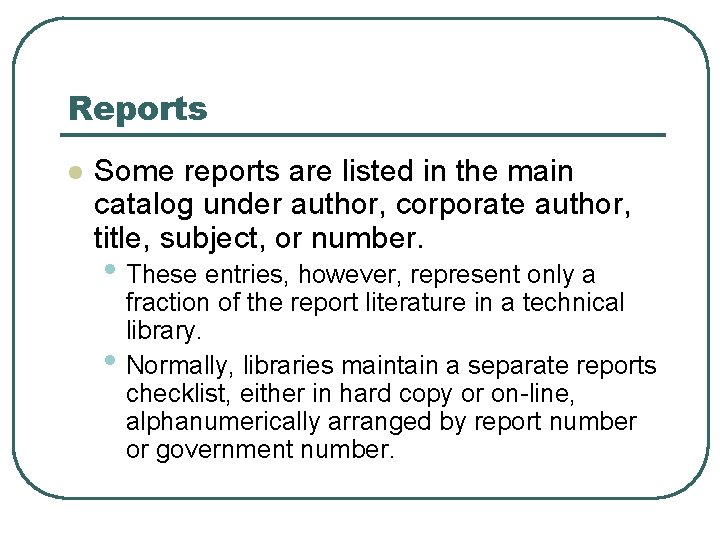 Reports l Some reports are listed in the main catalog under author, corporate author,