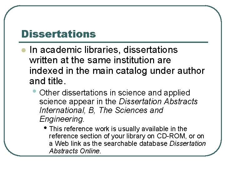 Dissertations l In academic libraries, dissertations written at the same institution are indexed in