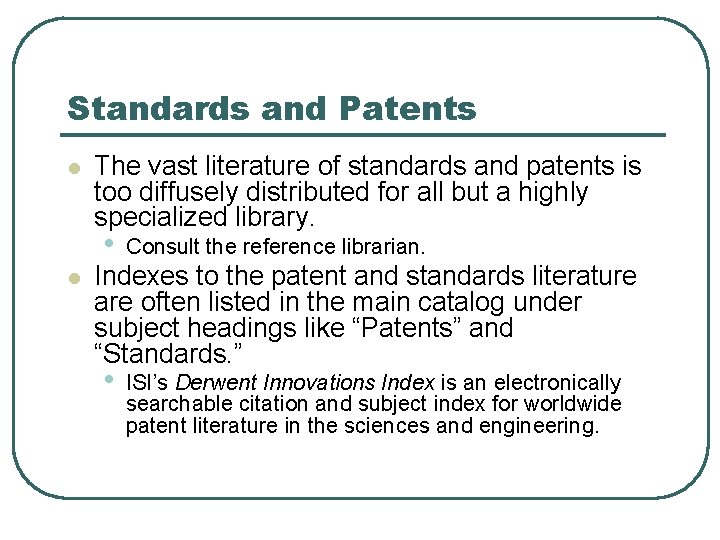 Standards and Patents l l The vast literature of standards and patents is too