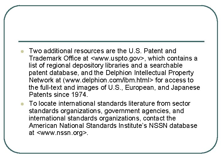 l l Two additional resources are the U. S. Patent and Trademark Office at