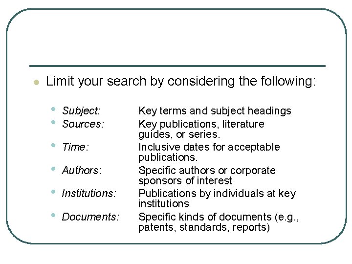 l Limit your search by considering the following: • • • Subject: Sources: Time: