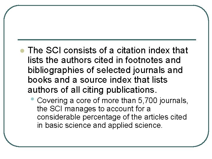 l The SCI consists of a citation index that lists the authors cited in