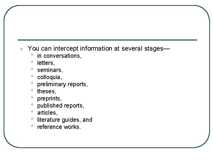 l You can intercept information at several stages— • • • in conversations, letters,