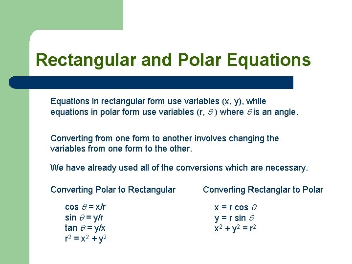 Rectangular and Polar Equations in rectangular form use variables (x, y), while equations in