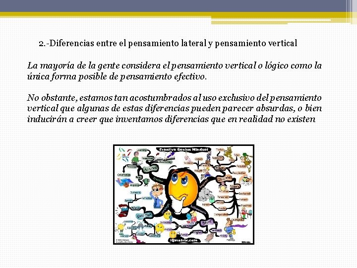 2. -Diferencias entre el pensamiento lateral y pensamiento vertical La mayoría de la gente