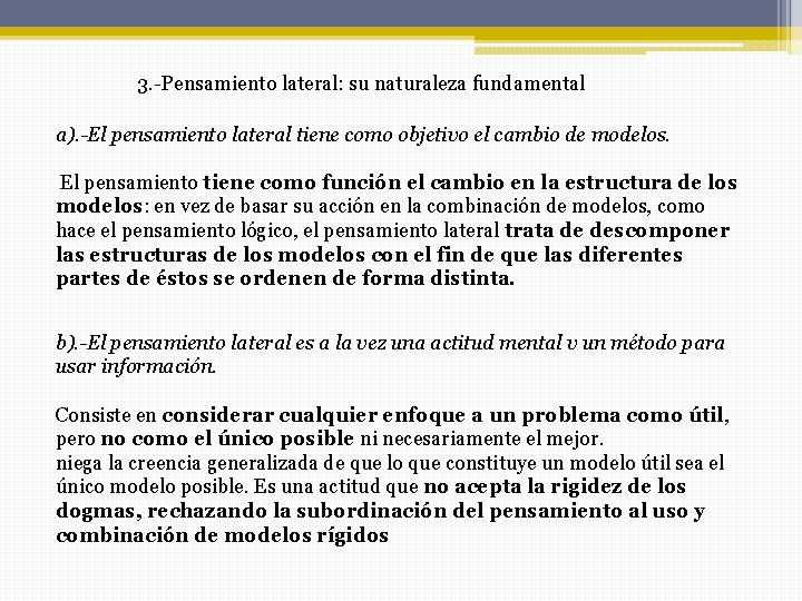 3. -Pensamiento lateral: su naturaleza fundamental a). -El pensamiento lateral tiene como objetivo el