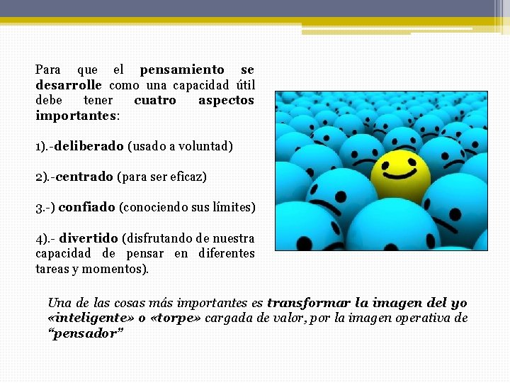 Para que el pensamiento se desarrolle como una capacidad útil debe tener cuatro aspectos