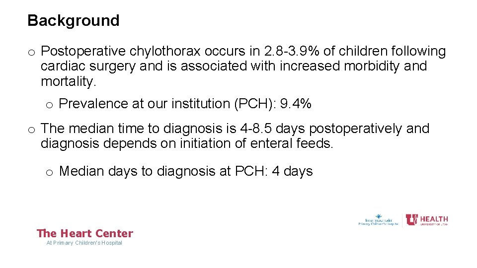 Background o Postoperative chylothorax occurs in 2. 8 -3. 9% of children following cardiac