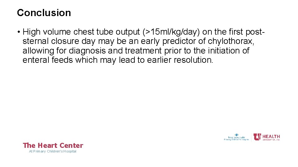 Conclusion • High volume chest tube output (>15 ml/kg/day) on the first poststernal closure