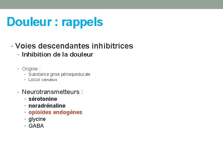 Douleur : rappels • Voies descendantes inhibitrices • Inhibition de la douleur • Origine