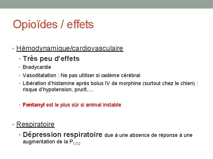 Opioïdes / effets • Hémodynamique/cardiovasculaire • Très peu d’effets • Bradycardie • Vasodilatation :