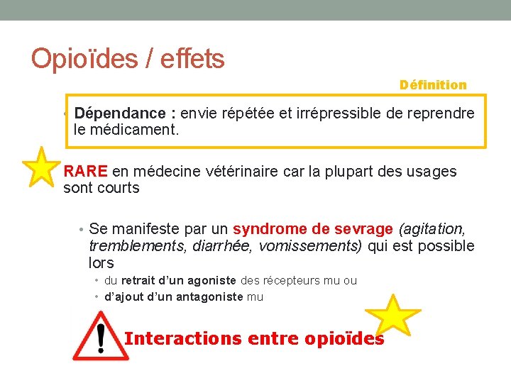 Opioïdes / effets Définition • Dépendance : envie répétée et irrépressible de reprendre le