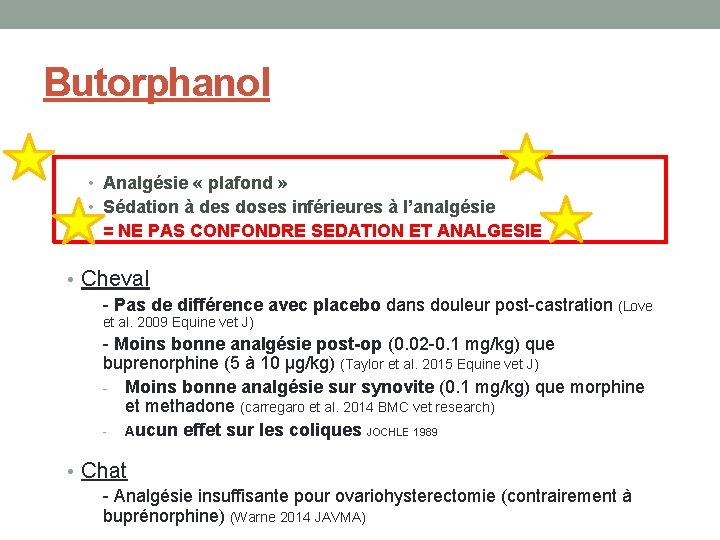 Butorphanol • Analgésie « plafond » • Sédation à des doses inférieures à l’analgésie