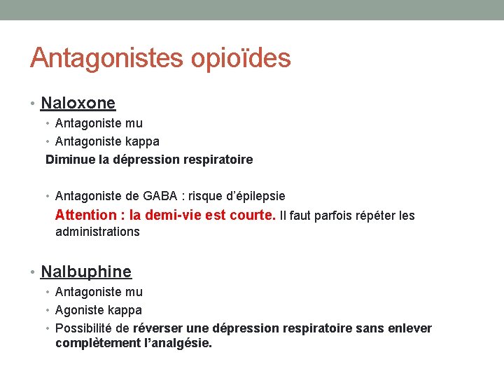 Antagonistes opioïdes • Naloxone • Antagoniste mu • Antagoniste kappa Diminue la dépression respiratoire