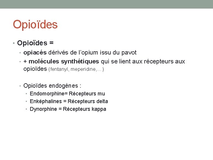 Opioïdes • Opioïdes = • opiacés dérivés de l’opium issu du pavot • +