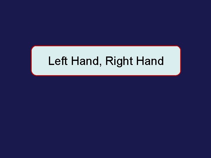 Left Hand, Right Hand 