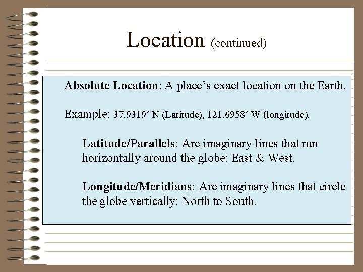 Location (continued) Absolute Location: A place’s exact location on the Earth. Example: 37. 9319˚