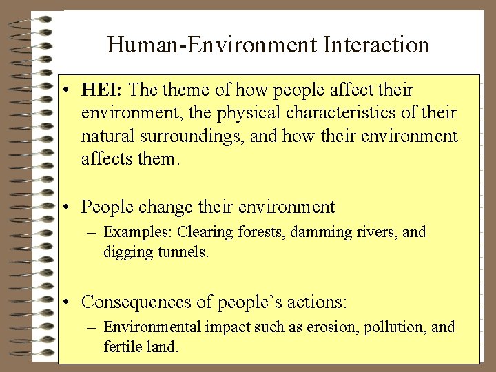 Human-Environment Interaction • HEI: The theme of how people affect their environment, the physical