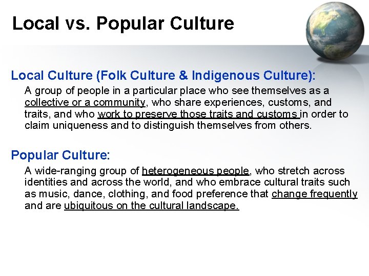 Local vs. Popular Culture Local Culture (Folk Culture & Indigenous Culture): A group of