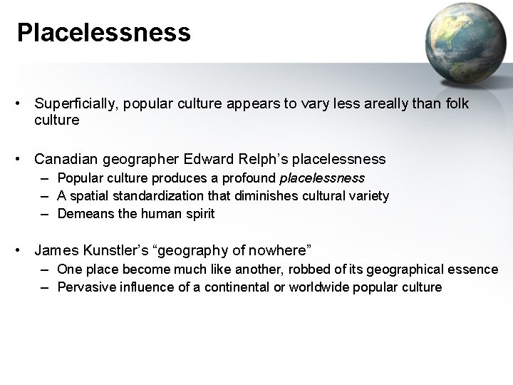 Placelessness • Superficially, popular culture appears to vary less areally than folk culture •