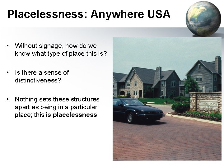 Placelessness: Anywhere USA • Without signage, how do we know what type of place