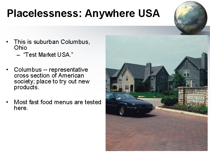 Placelessness: Anywhere USA • This is suburban Columbus, Ohio – “Test Market USA. ”